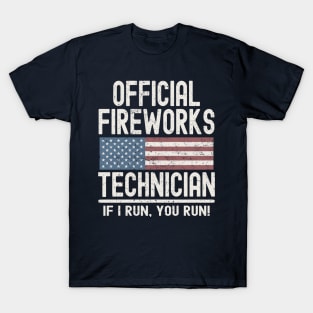 Official Fireworks Technician If I Run, You Run T-Shirt